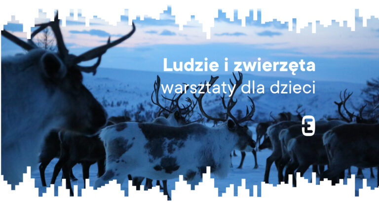 LUDZIE I ZWIERZĘTA |WARSZTATY DLA DZIECI W MUZEUM ETNOGRAFICZNYM W KRAKOWIE