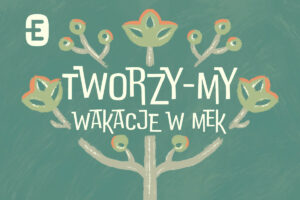 Tworzy-my wakacje w MEK